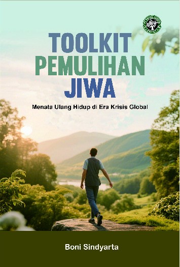 Toolkit Pemulihan Jiwa: MENATA ULANG HIDUP DI ERA KRISIS GLOBAL